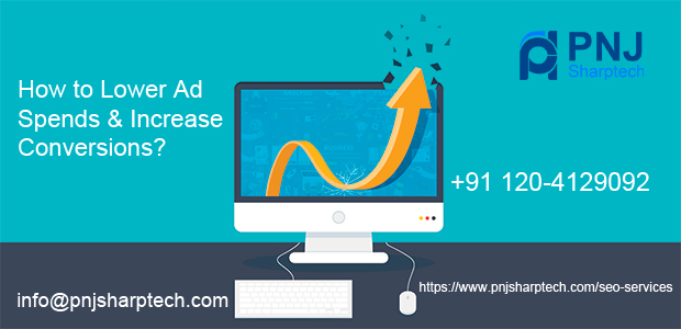 How to Lower Ad Spends & Increase Conversions