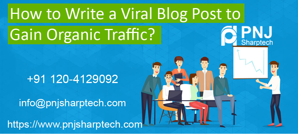 Write a Viral Blog Post to Gain Organic Traffic