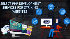 Select PHP Development Services for Striking Websites