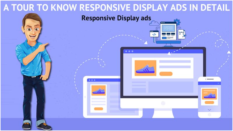 A Tour to Know Responsive Display Ads in Detail