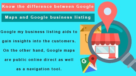 Know the difference between Google Maps and Google business listing