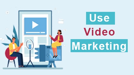 Use Video Marketing