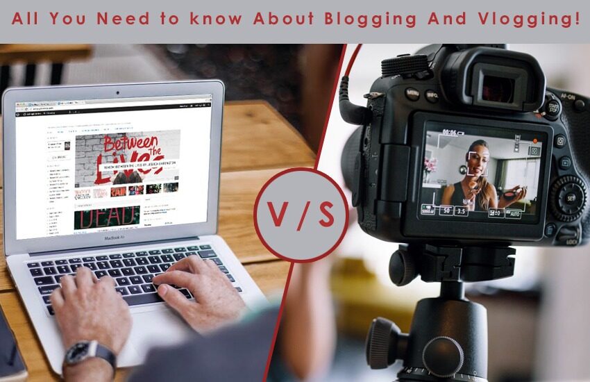 All you need to know about Blogging and Vlogging