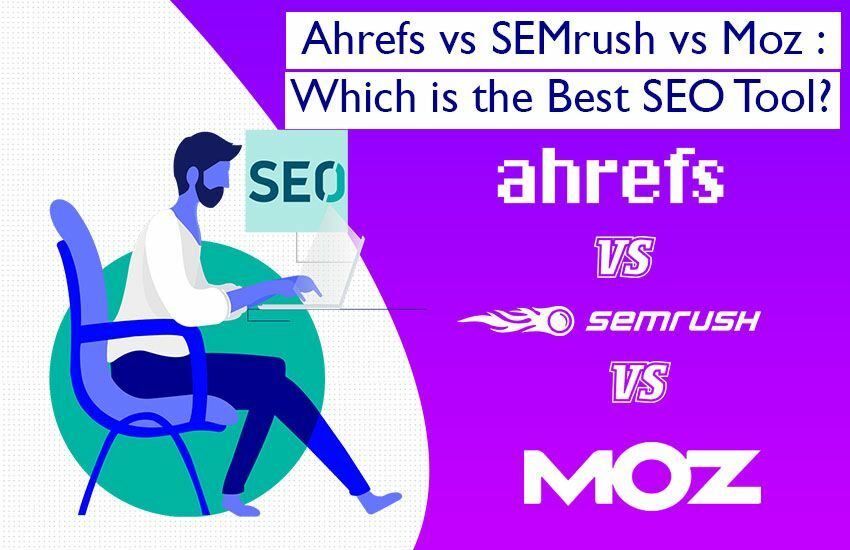 Ahrefs vs SEMrush vs Moz