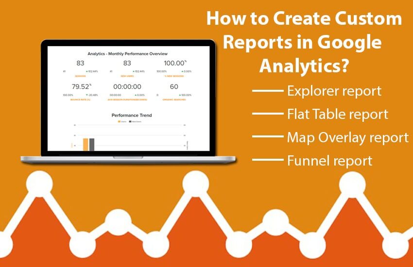 How to Create Custom Reports in Google Analytics