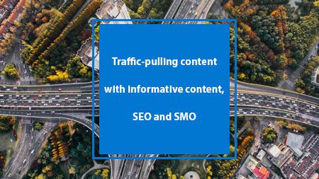 Traffic-pulling content with informative content, SEO and SMO