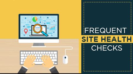 Frequent site health checks