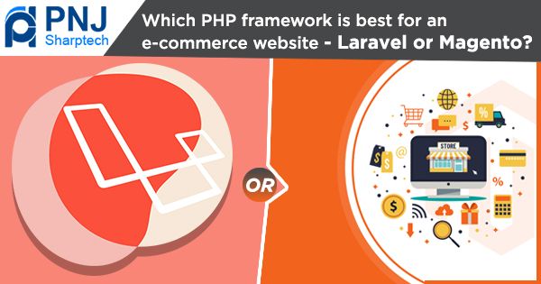 Which PHP framework Is Best For An e-commerce Website - Laravel or Magento