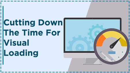 Cutting down the time for visual loading