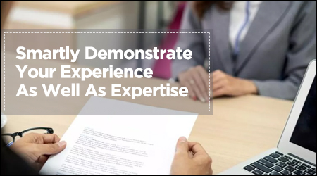 Smartly Demonstrate Your Experience As Well As Expertise