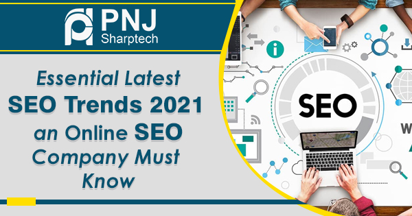 Essential Latest SEO Trends 2021 an Online SEO Company Must Know