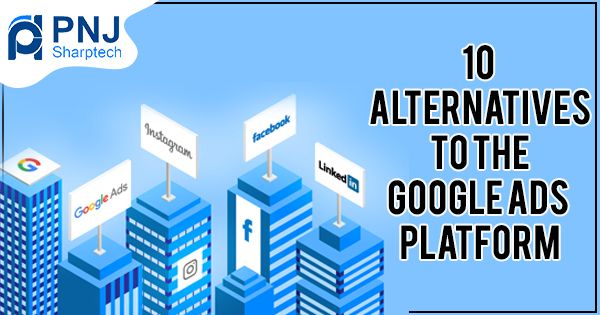 Top 10 Alternatives to the Google Ads Platform