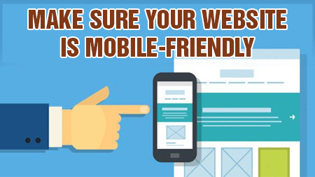 Make sure your website is mobile-friendly