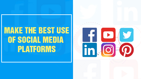 Make the best use of social media platforms