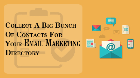 Collect A Big Bunch Of Contacts For Your Email Marketing Directory