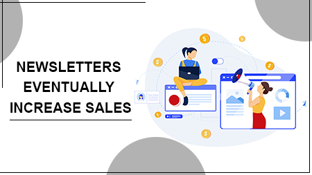 NEWSLETTERS EVENTUALLY INCREASE SALES