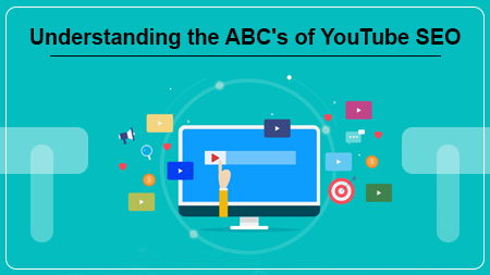 Understanding the ABC's of YouTube SEO