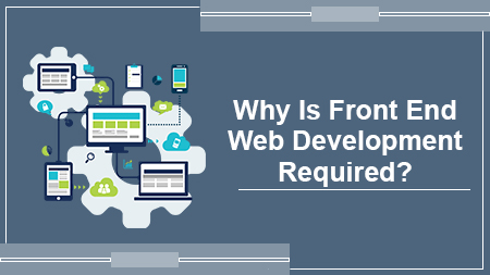 Why Is Front End Web Development Required