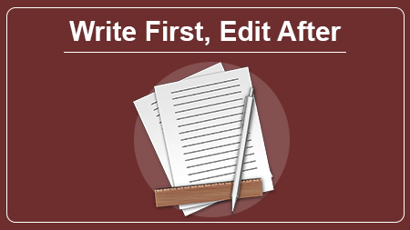 Write First, Edit After