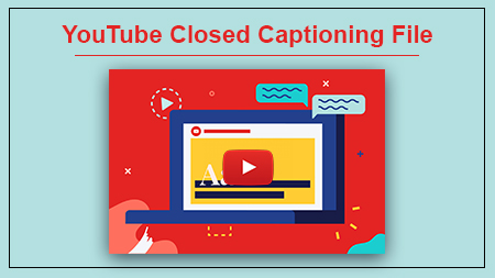 YouTube Closed Captioning File