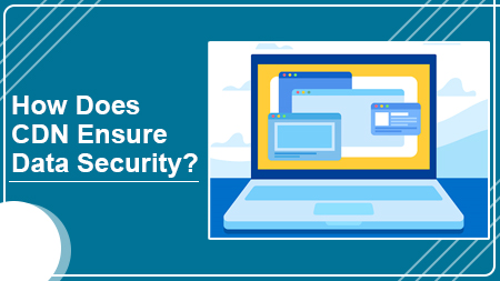 How Does CDN Ensure Data Security