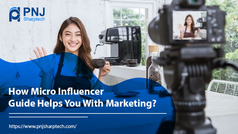 How Micro Influencer Guide Helps You With Marketing?